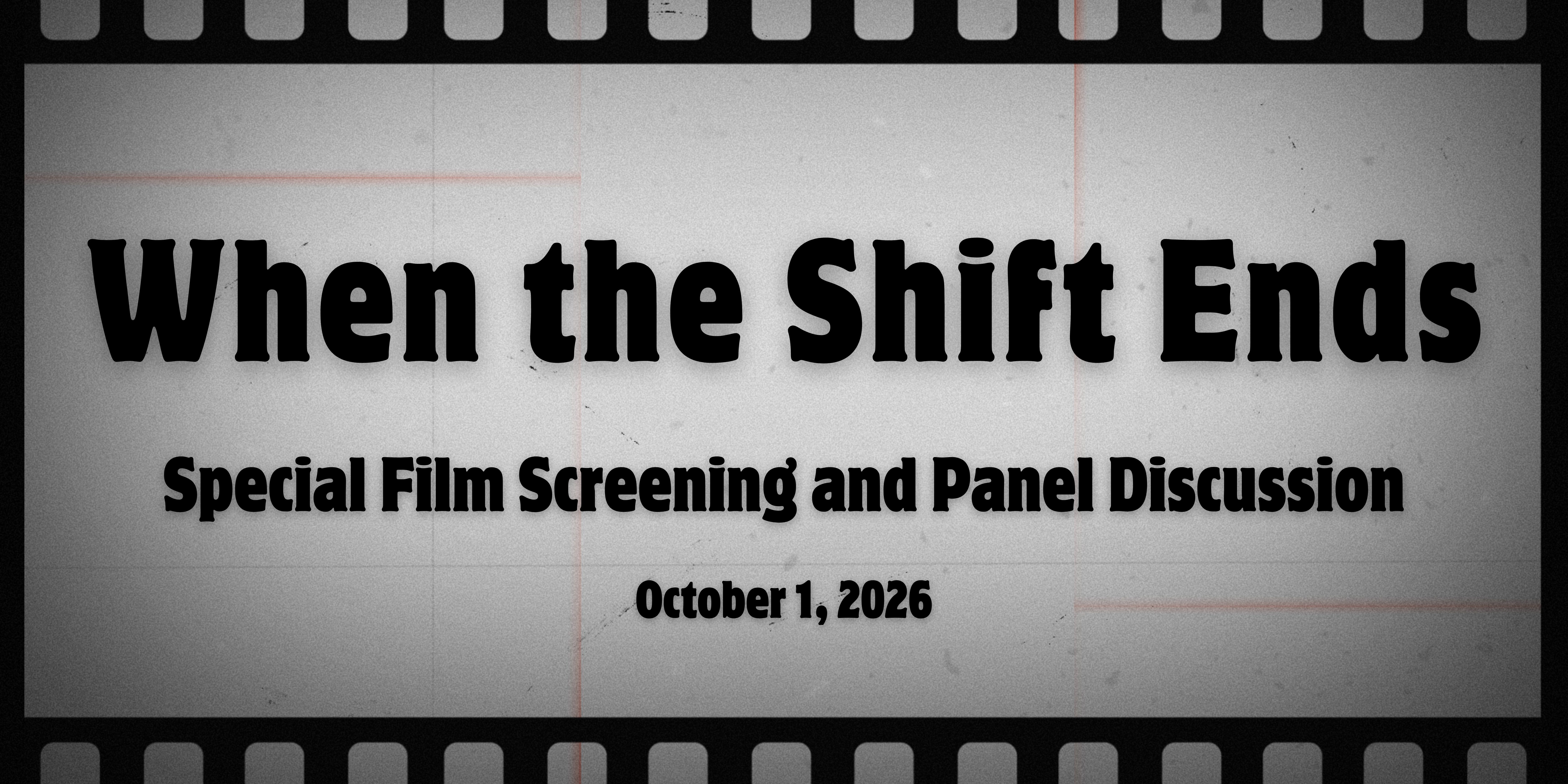 When the Shift Ends Film Screening