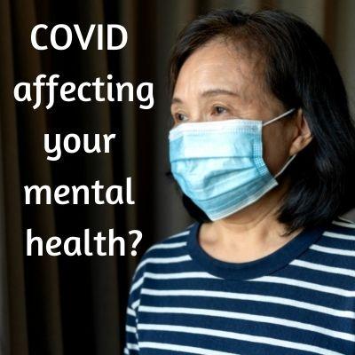 Picture of woman with mask on - COVID Affecting Your Mental Health?