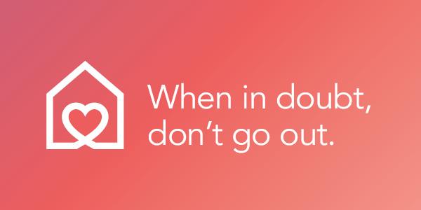 When in Doubt Don't Go Out