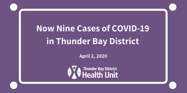 Now Nine Cases of COVID-19 in the Thunder Bay District Health Unit Region
