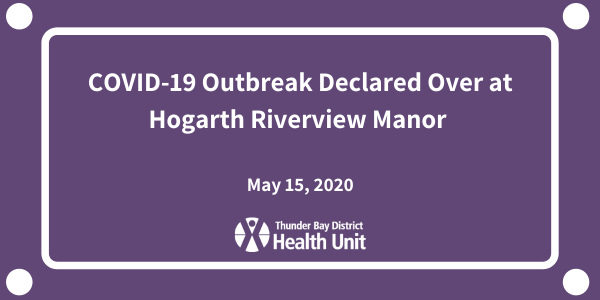 COVID-19 Outbreak Declared Over at Hogarth Riverview Manor 